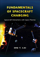 Fundamentals of Spacecraft Charging: Spacecraft Interactions with Space Plasmas