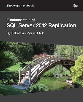 Fundamentals of SQL Server 2012 Replication - Meine, Sebastian