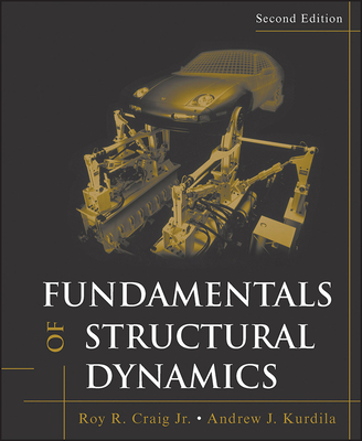 Fundamentals of Structural Dynamics - Craig, Roy R, and Kurdila, Andrew J
