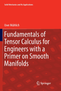 Fundamentals of Tensor Calculus for Engineers with a Primer on Smooth Manifolds