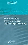 Fundamentals of Three-Dimensional Digital Image Processing
