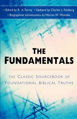 Fundamentals - Torrey, R a (Editor), and Feinberg, Charles L (Revised by), and Wiersbe, Warren W (Notes by)