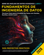 Fundamentos de Ingenier?a de Datos: T?cnicas Clave para el An�lisis de Datos con Pandas, NumPy y Scikit-Learn