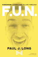 Fundamism: Connecting to Life Through F.U.N.