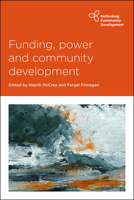 Funding, Power and Community Development - Majumder, Sarasij (Contributions by), and Sen, Debarati (Contributions by), and G�rer, �etin (Contributions by)