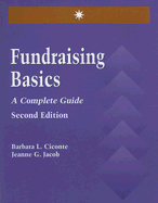Fundraising Basics: A Complete Guide: . - Ciconte, Barbara L, and Jacob, Jeanne