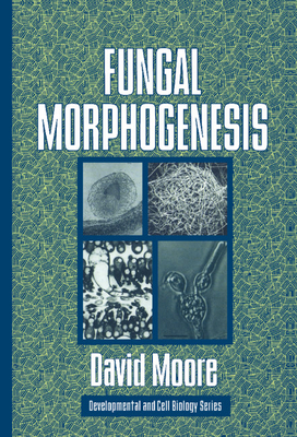 Fungal Morphogenesis - Moore, David