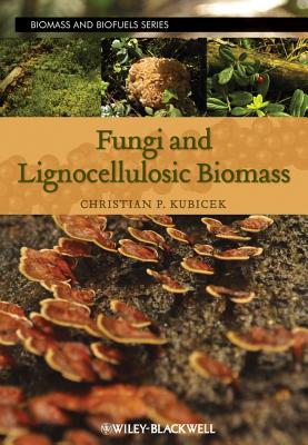Fungi and Lignocellulosic Biomass - Kubicek, Christian P. (Editor)