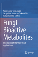 Fungi Bioactive Metabolites: Integration of Pharmaceutical Applications