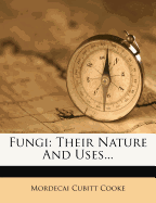 Fungi: Their Nature and Uses
