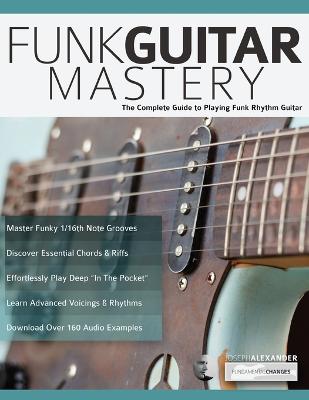 Funk Guitar Mastery - Alexander, Joseph, and Pettingale, Tim (Editor)