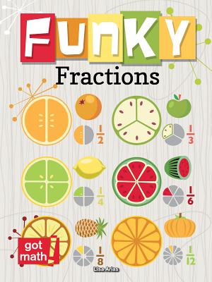Funky Fractions: Multiply and Divide - Arias, Lisa