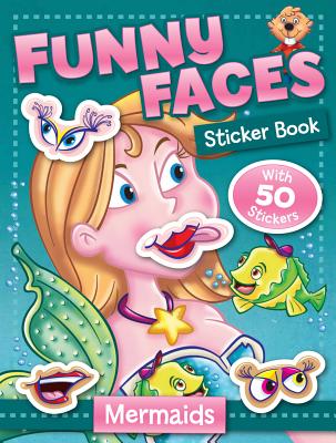 Funny Faces Sticker Book: Mermaids - Beaver Books (Editor)