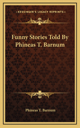 Funny Stories Told by Phineas T. Barnum
