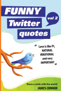 Funny Twitter Quotes: Volume 2: Share a Smile with the World!