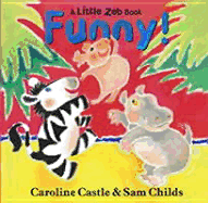 Funny! - Castle, Caroline, and Childs, Sam (Illustrator)