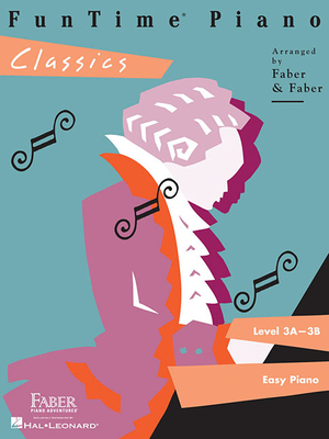 FunTime Piano Classics Level 3A-3B: Level 3a-3b - Faber, Nancy (Compiled by), and Faber, Randall (Compiled by)