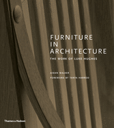 Furniture in Architecture: The Work of Luke Hughes