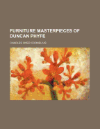 Furniture Masterpieces of Duncan Phyfe