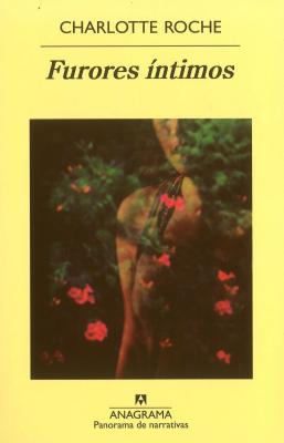 Furores Intimos - Roche, Charlotte, and Perez Muller, J R (Translated by)