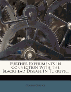 Further Experiments In Connection With The Blackhead Disease In Turkeys
