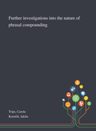 Further Investigations Into the Nature of Phrasal Compounding