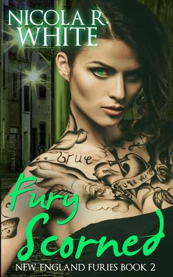 Fury Scorned: New England Furies Book Two - White, Nicola R