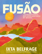 FUS�O: Untraditional recipes inspired by Brasil