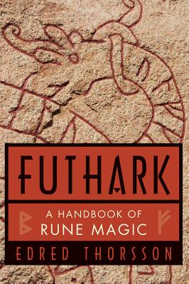 Futhark, a Handbook of Rune Magic - Thorsson, Edred