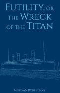 Futility, or the Wreck of the Titan