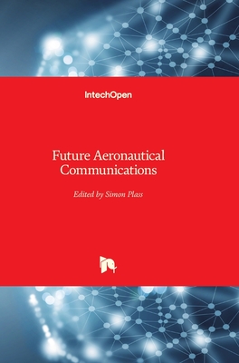 Future Aeronautical Communications - Plass, Simon (Editor)