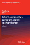 Future Communication, Computing, Control and Management: Volume 2