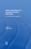 Future Directions for Inclusive Teacher Education: An International Perspective