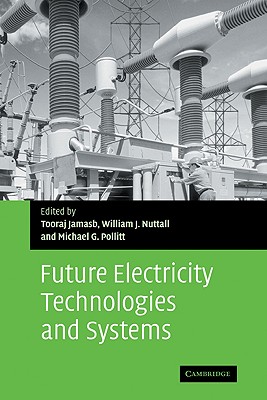 Future Electricity Technologies and Systems - Jamasb, Tooraj (Editor), and Nuttall, William J. (Editor), and Pollitt, Michael G. (Editor)