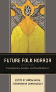 Future Folk Horror: Contemporary Anxieties and Possible Futures