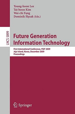 Future Generation Information Technology - Lee, Young Hoon (Editor), and Slezak, Dominik (Editor)