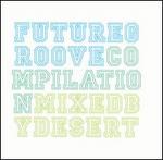 Future Groove: Compilation Mixed by Desert