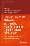 Future in Composite Materials: Sustainable, High-Performance, Digitally-Driven Applications: Select Proceedings of IPC 2025 Symposium and Workshops