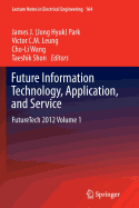 Future Information Technology, Application, and Service: Futuretech 2012 Volume 1