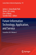 Future Information Technology, Application, and Service: Futuretech 2012 Volume 2