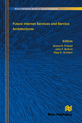 Future Internet Services and Service Architectures - Prasad, Anand R (Editor), and Buford, John F (Editor), and Gurbani, K Vijay (Editor)