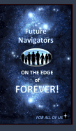 Future Navigators on the Edge of Forever