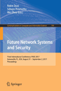 Future Network Systems and Security: Third International Conference, Fnss 2017, Gainesville, FL, USA, August 31 - September 2, 2017, Proceedings
