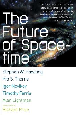 Future of Spacetime - Hawking, Stephen, and Ferris, Timothy, and Lightman, Alan