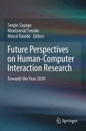 Future Perspectives on Human-Computer Interaction Research: Towards the Year 2030
