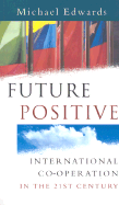 Future Positive: International Cooperation in the 21st Century