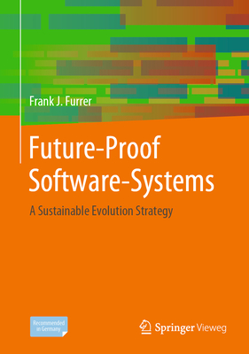 Future-Proof Software-Systems: A Sustainable Evolution Strategy - Furrer, Frank J