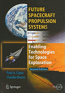 Future Spacecraft Propulsion Systems: Enabling Technologies for Space Exploration