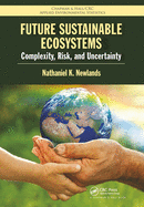 Future Sustainable Ecosystems: Complexity, Risk, and Uncertainty