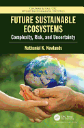 Future Sustainable Ecosystems: Complexity, Risk, and Uncertainty